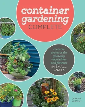 Container Gardening Complete: Creative Projects